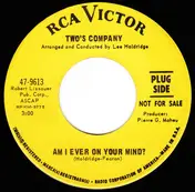 TWO'S COMPANY - Am I Ever On Your Mind?