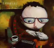 Tweaker - The Attraction to All Things Uncertain