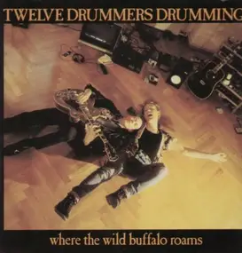 twelve drummers drumming - Where the wild buffalo roams