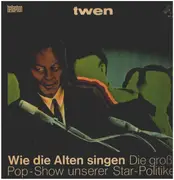 LP - TWEN-Serie - Wie die Alten singen- Die große Popshow unserer Star-Politiker - Kult mit BRANDT, ERHARD,STRAUSS u.a.