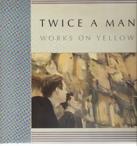 Twice A Man - Works on Yellow