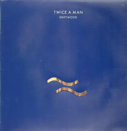 Twice a Man - Driftwood