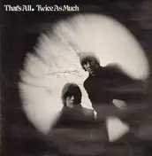 Twice as Much - Thats' All