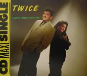 Twice - Come and Take Me