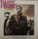 7inch Vinyl Single - Twice - Need You