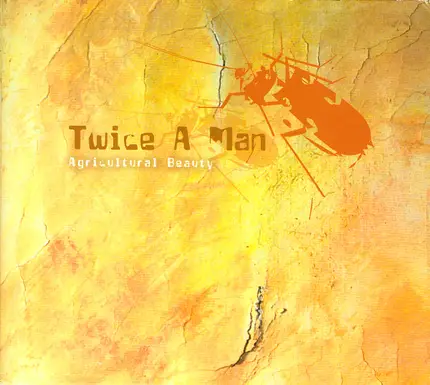 Twice A Man - Agricultural Beauty