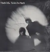 Twice as Much - That's All