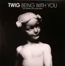 12inch Vinyl Single - Twig - Being With You