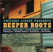 Twilight Circus Dub Sound System - Twilight Circus Presents Deeper Roots