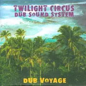 Twilight Circus Dub Sound System - DUB VOYAGE