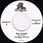 Twilight Circus Dub Sound System - Dub Voyage / Set A New Course