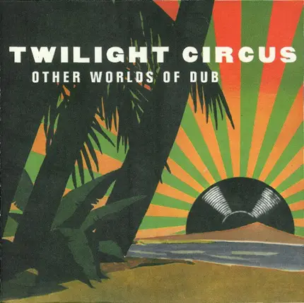 Twilight Circus Dub Sound System - Other Worlds Of Dub