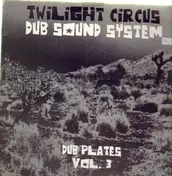 Twilight Circus Dub Sound System - Dub Plates Vol. 3