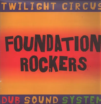 Twilight Circus Dub Sound System - FOUNDATION ROCKERS