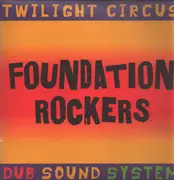 LP - Twilight Circus Dub Sound System - Foundation Rockers