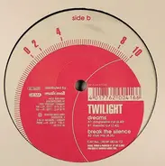 Twilight - Dreams / Break The Silence