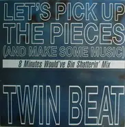 Twin Beat, Twin-Beat - Let's Pick Up The Pieces (And Make Some Music)