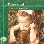 Twin Sisters - Praise Him! - 25 Praise Songs For Children