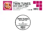 12'' - Twin Tunes - Why Don't You