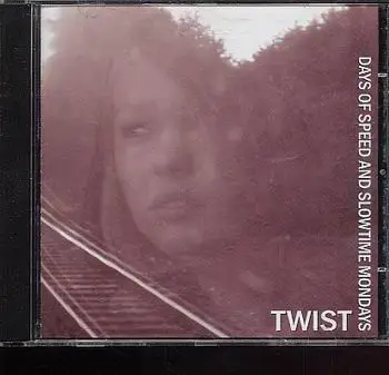 Twist - Days Of Speed And Slowtime Mondays