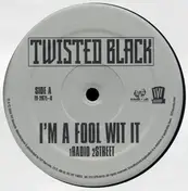 twisted black - I'm A Fool Wit It