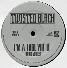 twisted black - I'm A Fool Wit It