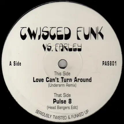 Twisted Funk vs. Farley - Love Can't Turn Around / Pluse 8