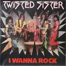 7inch Vinyl Single - Twisted Sister - I Wanna Rock
