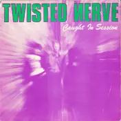 Twisted Nerve - Caught In Session