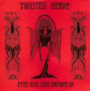 Twisted Nerve - Eyes You Can Drown In