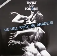 Twist Ur Tongue - We Will Rock Me Amadeus