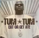 CD - Tum Tum - Eat Or Get Ate