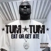 CD - Tum Tum - Eat Or Get Ate