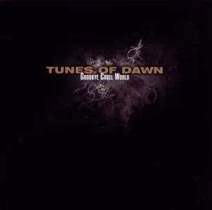 Tunes of Dawn - Goodbye Cruel World