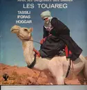 LP - Tuareg - Avec Les Seigneurs Des Sables - Tassili, Iforas, Hoggar