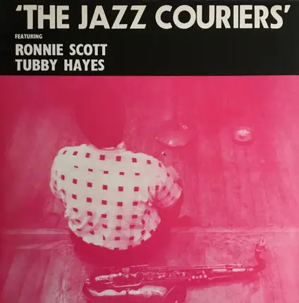 Tubby Hayes And The Jazz Couriers Featuring Ronnie Scott - The Jazz Couriers