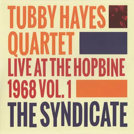 Tubby Hayes Quartet - The Syndicate: Live At The Hopbine 1968 Vol.1