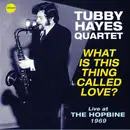 LP - Tubby Hayes Quartet - What is This Thing Called Love? -Live at HOPBINE 1969 - Limited Edition