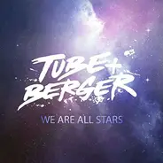 Tube & Berger - We Are All Stars