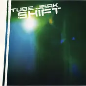 TUBE JERK - Shift