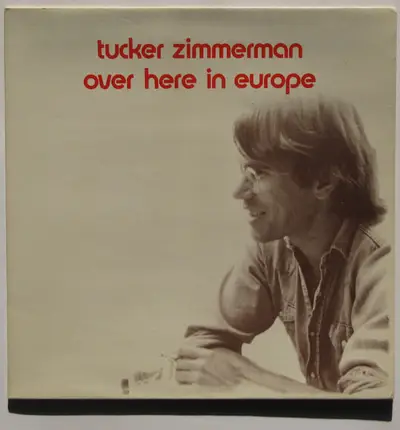 Tucker Zimmerman - Over Here In Europe