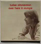 Tucker Zimmerman - Over Here In Europe