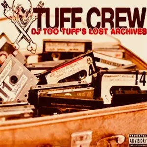 Tuff Crew - DJ Too Tuff's The Lost Archives