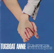 Tugboat Annie - The Space Around You