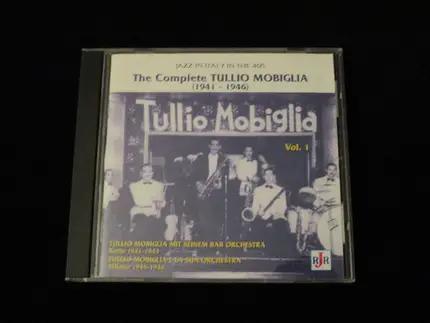 Tullio Mobiglia , Tullio Mobiglia Mit Seinem Bar-Orchester , Tullio Mobiglia E La Sua Orchestra - The Complete Tullio Mobiglia (1941-1946) Vol. 1 - Jazz In Italy In The 40's