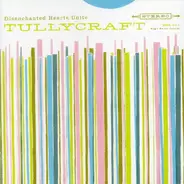 Tullycraft - Disenchanted Hearts Unite
