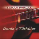 CD - Turan Parlak - Deniz'e Türküler - Digipak