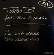 12inch Vinyl Single - Turbo B. feat. Thea T. Austin - I'm Not Dead - Promo