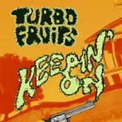 Turbo Fruits - Keepin' On