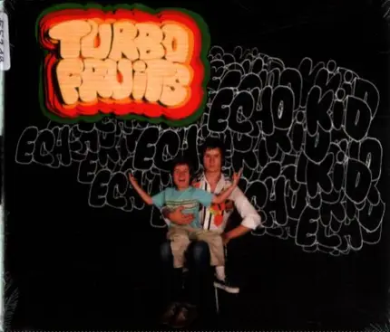 Turbo Fruits - Echo Kid